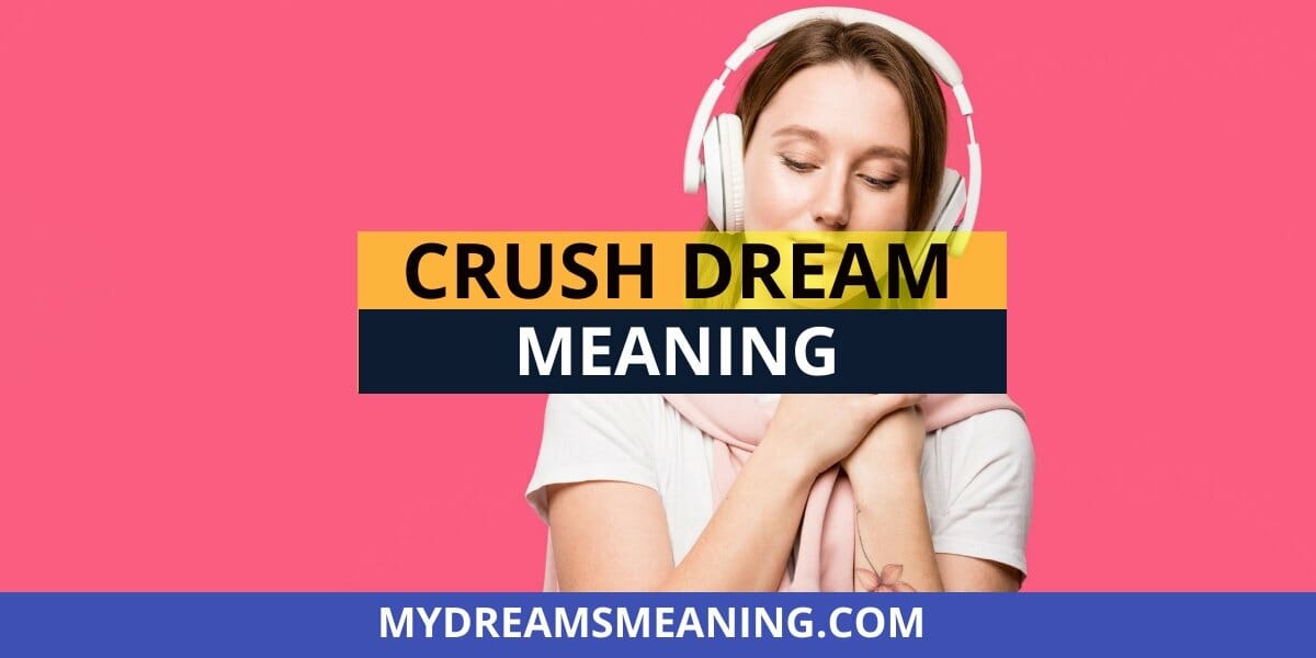 What Does It Mean When You Dream About Your Crush?