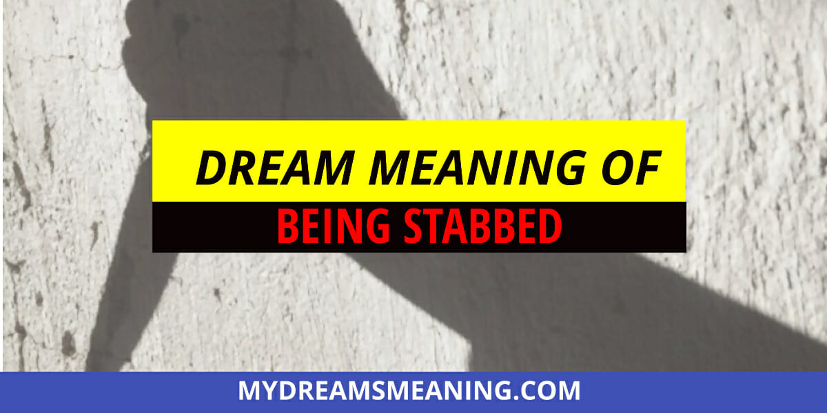 Dream Meaning Of Being Stabbed | Complete Dream Meaning